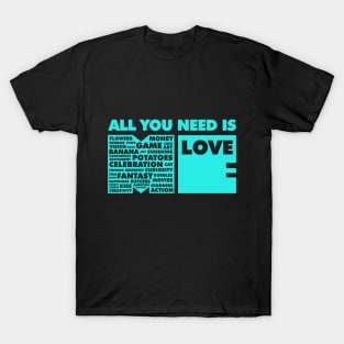 All You Need Is Love In Me T-Shirt